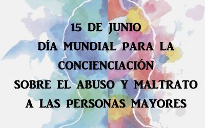 Día Mundia para la Concienciación Sobre el Abuso y Maltrato a las Personas Mayores