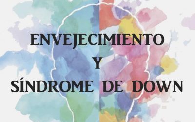 ENVEJECIMIENTO Y SÍNDROME DE DOWN