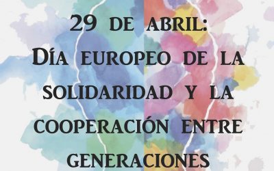 29 de Abril: Día Europeo de la Solidaridad y la Cooperación entre Generaciones