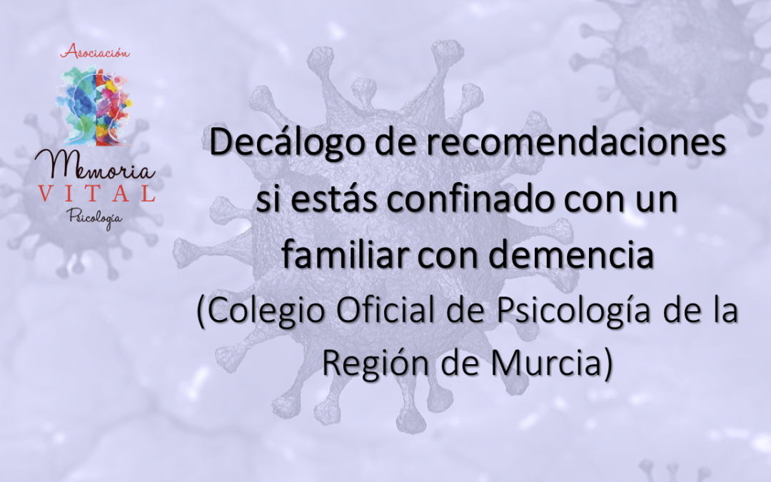 Decálogo de recomendaciones si estás confinado con un familiar con demencia (Colegio Oficial de Psicología de la Región de Murcia)
