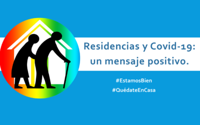 Residencias y Covid-19: Vídeos #QuédateEnCasa  #EstamosBien